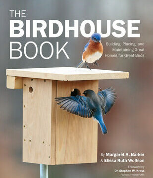 Birdhouse Book: Building, Placing, and Maintaining Great Homes for Great Birds
