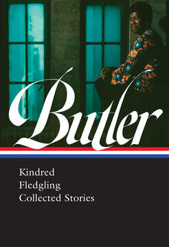 Octavia E. Butler: Kindred, Fledgling, Collected Stories (Loa #338)