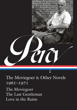 Walker Percy: The Moviegoer & Other Novels 1961-1971 (Loa #380): The Moviegoer / The Last Gentleman / Love in the Ruins