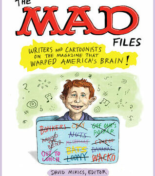Mad Files: Writers and Cartoonists on the Magazine That Warped America's Brain!: A Library of America Special Publication
