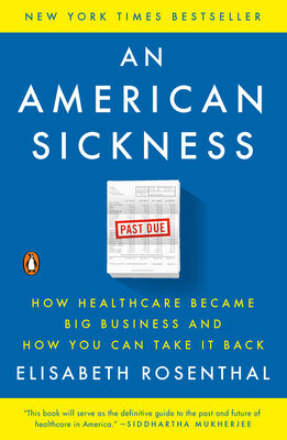 American Sickness: How Healthcare Became Big Business and How You Can Take It Back