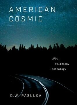 American Cosmic: UFOs, Religion, Technology