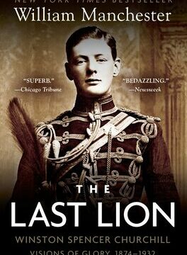 Last Lion: Winston Spencer Churchill: Visions of Glory, 1874-1932