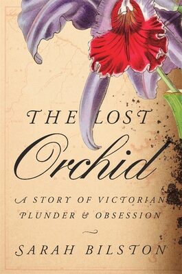 Lost Orchid: A Story of Victorian Plunder and Obsession