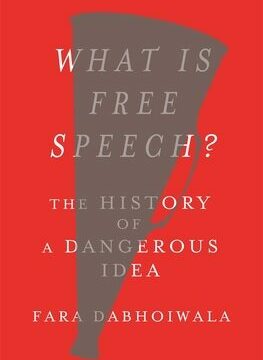 What Is Free Speech?: The History of a Dangerous Idea