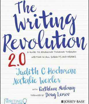 Writing Revolution 2.0: A Guide to Advancing Thinking Through Writing in All Subjects and Grades