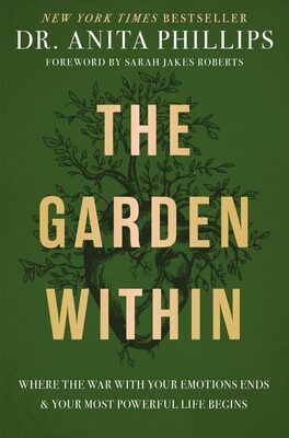 Garden Within: Where the War with Your Emotions Ends and Your Most Powerful Life Begins