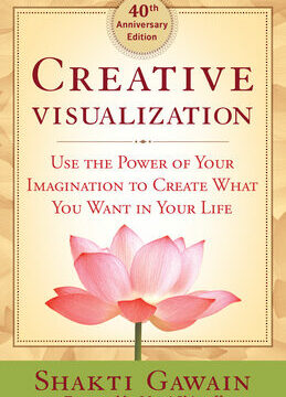 Creative Visualization: Use the Power of Your Imagination to Create What You Want in Your Life (Anniversary)