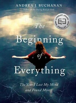 Beginning of Everything: The Year I Lost My Mind and Found Myself