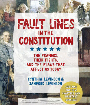 Fault Lines in the Constitution (Third Edition): The Framers, Their Fights, and the Flaws That Affect Us Today