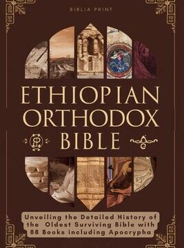 Ethiopian Orthodox Bible: Unveiling the Detailed History of the Oldest Surviving Bible with 88 Books including Apocrypha