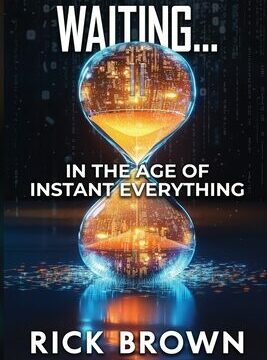 Waiting...: In the Age of Instant Everything