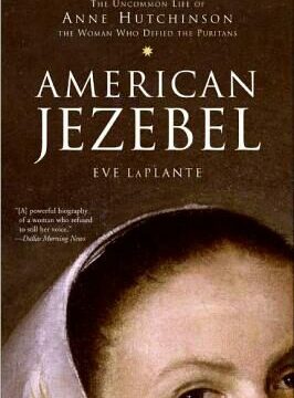 American Jezebel: The Uncommon Life of Anne Hutchinson, the Woman Who Defied the Puritans