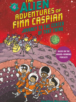 Alien Adventures of Finn Caspian #4: Journey to the Center of That Thing