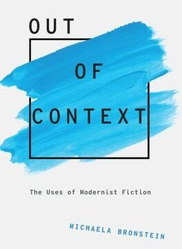 Out of Context: The Uses of Modernist Fiction