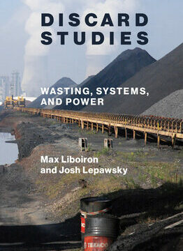 Discard Studies: Wasting, Systems, and Power