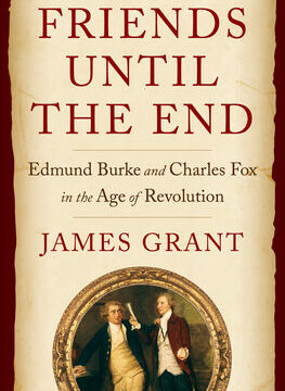 Friends Until the End: Edmund Burke and Charles Fox in the Age of Revolution