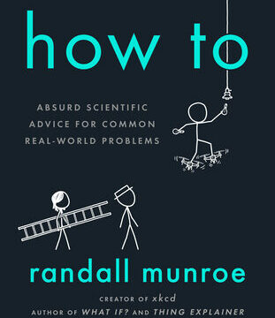 How to: Absurd Scientific Advice for Common Real-World Problems