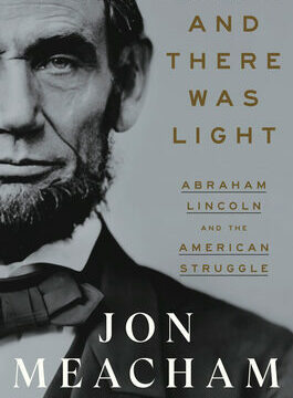 And There Was Light: Abraham Lincoln and the American Struggle