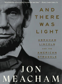 And There Was Light: Abraham Lincoln and the American Struggle