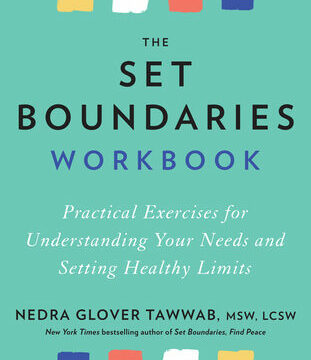 Set Boundaries Workbook: Practical Exercises for Understanding Your Needs and Setting Healthy Limits
