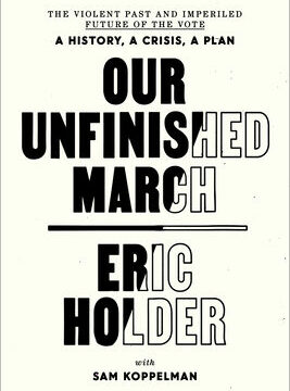 Our Unfinished March: The Violent Past and Imperiled Future of the Vote-A History, a Crisis, a Plan