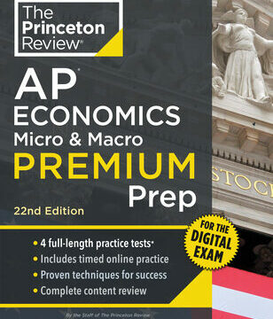 Princeton Review AP Economics Micro & Macro Premium Prep, 22nd Edition: 4 Practice Tests + Digital Practice Online + Content Review