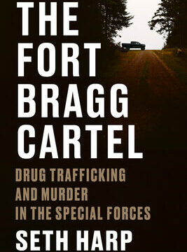 Fort Bragg Cartel: Drug Trafficking and Murder in the Special Forces