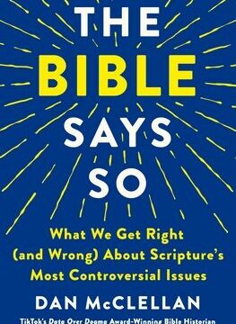 Bible Says So: What We Get Right (and Wrong) about Scripture's Most Controversial Issues