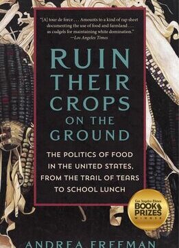Ruin Their Crops on the Ground: The Politics of Food in the United States, from the Trail of Tears to School Lunch