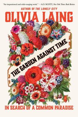Garden Against Time: In Search of a Common Paradise