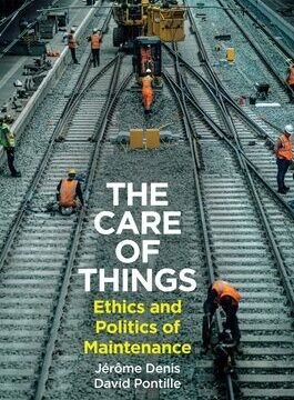 Care of Things: Ethics and Politics of Maintenance