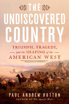 Undiscovered Country: Triumph, Tragedy, and the Shaping of the American West