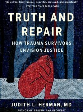 Truth and Repair: How Trauma Survivors Envision Justice