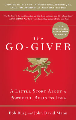 Go-Giver, Expanded Edition: A Little Story about a Powerful Business Idea (Go-Giver, Book 1 (Expanded)