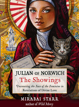 Julian of Norwich: The Showings: Uncovering the Face of the Feminine in Revelations of Divine Love