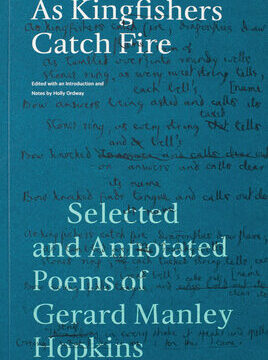 As Kingfishers Catch Fire: Selected and Annotated Poems of Gerard Manley Hopkins
