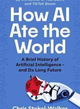 How AI Ate the World: A Brief History of Artificial Intelligence - And Its Long Future