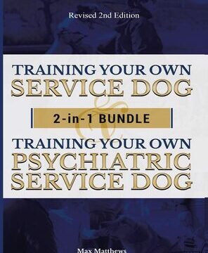 Training Your Own Service Dog AND Psychiatric Service Dog: 2 Books IN 1 BUNDLE!
