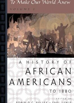 To Make Our World Anew: Volume I: A History of African Americans to 1880