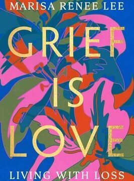 Grief Is Love: Living with Loss