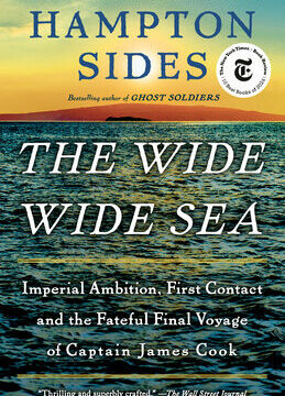 Wide Wide Sea: Imperial Ambition, First Contact and the Fateful Final Voyage of Captain James Cook