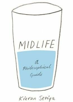 Midlife: A Philosophical Guide
