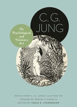 On Psychological and Visionary Art: Notes from C. G. Jung's Lecture on Gérard de Nerval's Aurélia