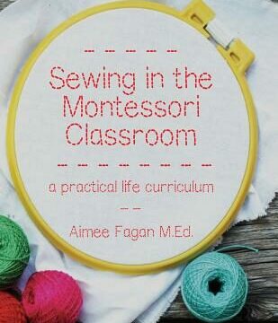 Sewing in the Montessori Classroom: a practical life curriculum