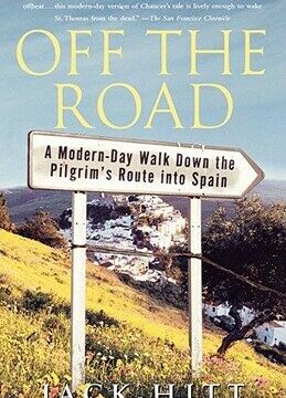 Off the Road: A Modern-Day Walk Down the Pilgrim's Route Into Spain