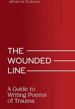 Wounded Line: A Guide to Writing Poems of Trauma