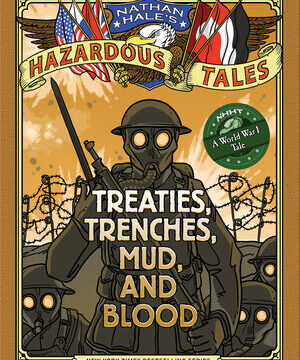 Treaties, Trenches, Mud, and Blood: A World War I Tale