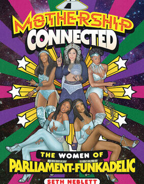 Mothership Connected: The Women of Parliament-Funkadelic