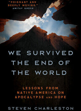 We Survived the End of the World: Lessons from Native America on Apocalypse and Hope